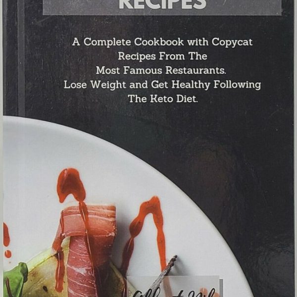KETOGENIC COPYCAT RECIPES by Albert Nile RECIPES from most FAMOUS RESTAURANTS